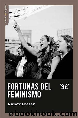 Fortunas del feminismo by Nancy Fraser
