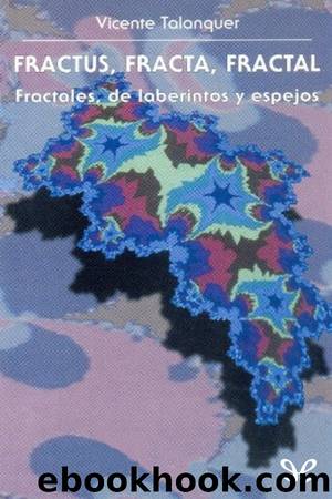 Fractus, fracta, fractal. by Vicente Talanquer