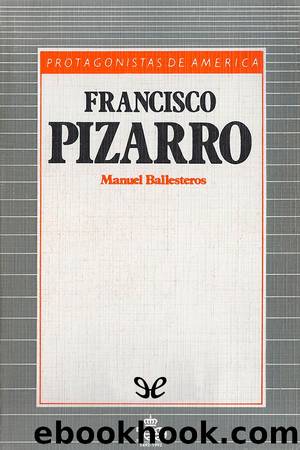 Francisco Pizarro by Manuel Ballesteros Gaibrois