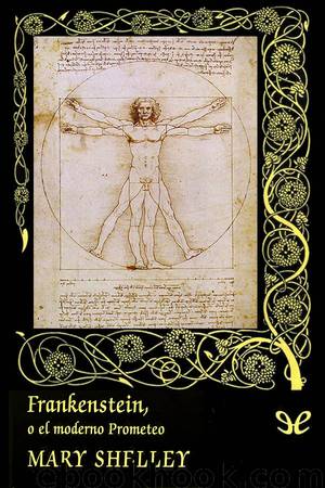 Frankenstein, o el moderno Prometeo by Mary Shelley