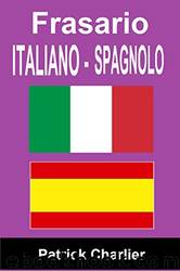 Frasario ITALIANO SPAGNOLO (Italian Edition) by Patrick Charlier
