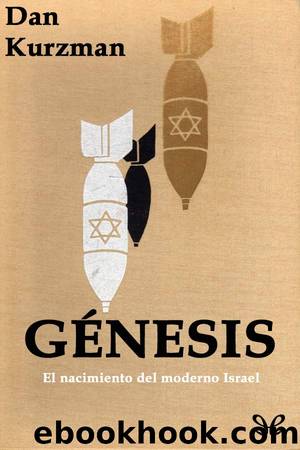 GÃ©nesis. El nacimiento del moderno Israel by Dan Kurzman