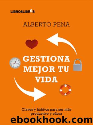 Gestiona mejor tu vida by Alberto Pena