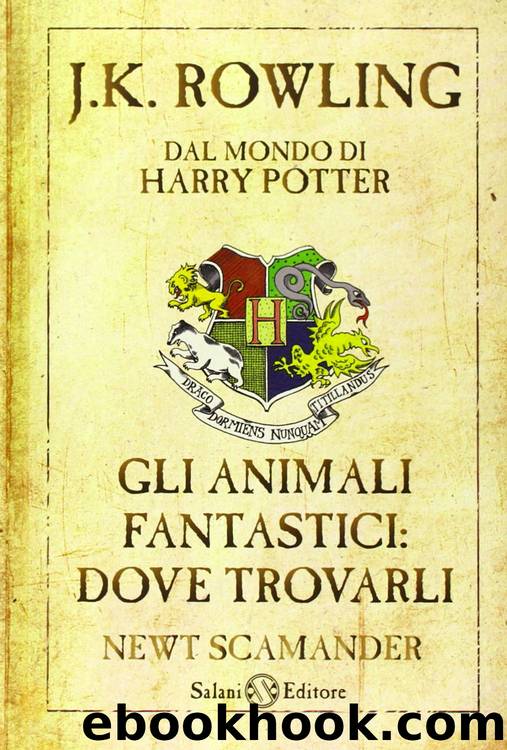 Gli Animali Fantastici: Dove Trovarli by J.K. Rowling