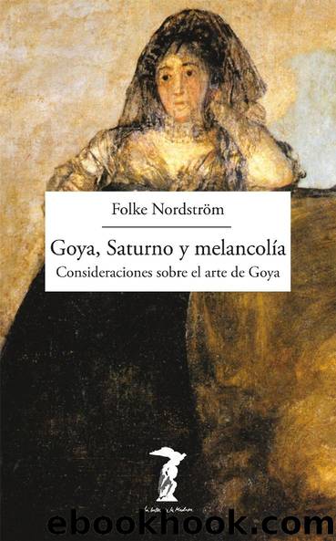 Goya, Saturno y melancolía by Folke Nordström