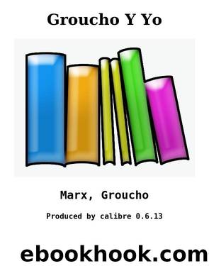 Groucho Y Yo by Marx Groucho