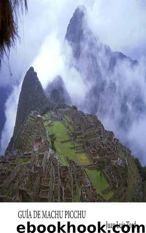 Guía De Machu Picchu by Juan Luis Tord
