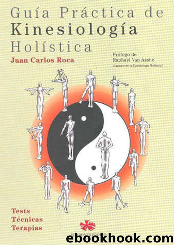 Guía Práctica de Kinesiología Holística: Tests Técnicas Terapias (Spanish Edition) by Roca Juan Carlos