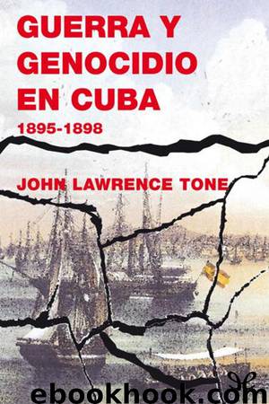 Guerra y genocidio en Cuba by John Lawrence Tone