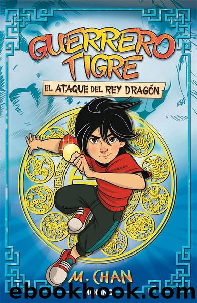 Guerrero Tigre 1--El ataque del Rey DragÃ³n by M. Chan