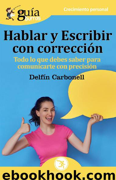GuiaBurros Hablar Y Escribir con corrección by Delfín Carbonell