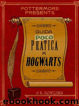 Guida (poco) pratica a Hogwarts by J.K. Rowling