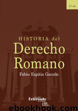 HISTORIA DEL DERECHO ROMANO by FABIO ESPITIA GARZÓN