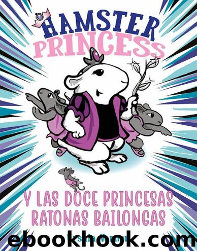 Hamster Princess y las doce princesas ratonas bailongas (Hamster Princess 2) by Ursula Vernon