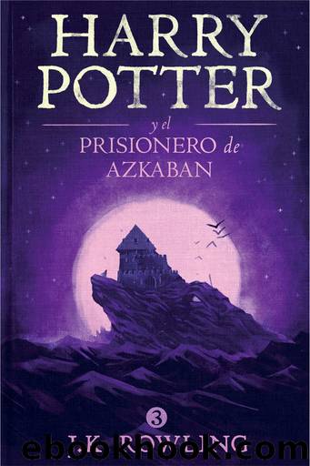 Harry Potter y el prisionero de Azkaban (La colecciÃ³n de Harry Potter) (Spanish Edition) by J.K. Rowling