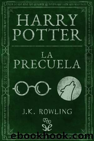 Harry Potter: La precuela by J. K. Rowling