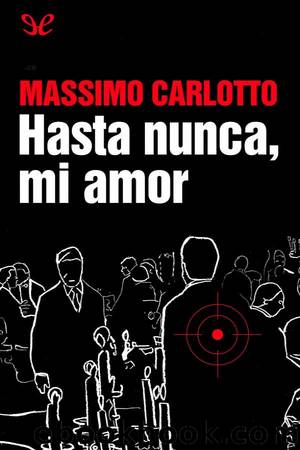 Hasta nunca, mi amor by Massimo Carlotto