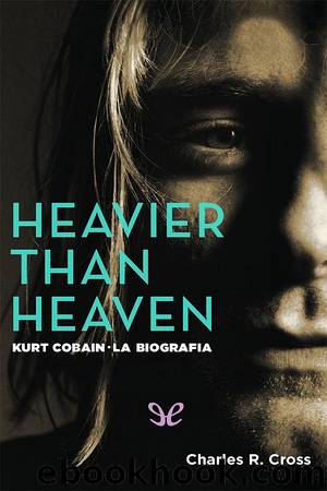 Heavier Than Heaven by Charles R Cross