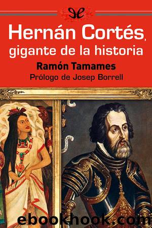 HernÃ¡n CortÃ©s, gigante de la Historia by Ramón Tamames