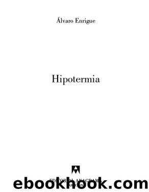 Hipotermia by Álvaro Enrigue