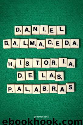 Historia De Las Palabras by Daniel Balmaceda