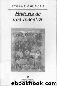 Historia De Una Maestra by Josefina Aldecoa