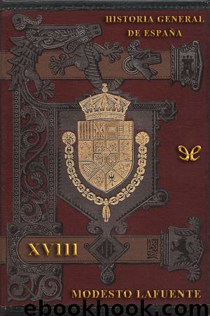 Historia General de España - XVIII by Modesto Lafuente