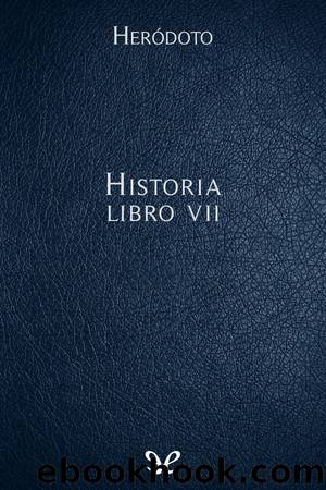 Historia Libro VII by Heródoto de Halicarnaso