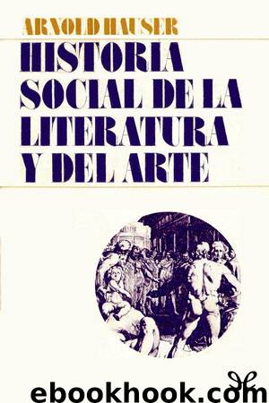 Historia Social de la literatura y del arte by Arnold Hauser