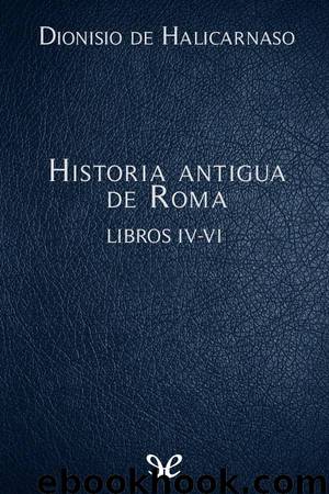 Historia antigua de Roma Libros IV-VI by Dionisio de Halicarnaso