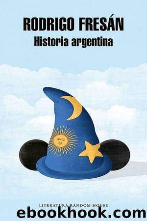 Historia argentina by Rodrigo Fresán