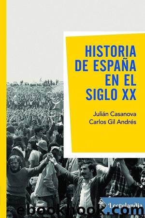 Historia de EspaÃ±a en el siglo XX by Julián Casanova & Carlos Gil Andrés