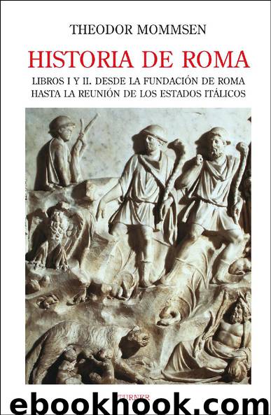 Historia de Roma Libros I y II by Theodor Mommsen