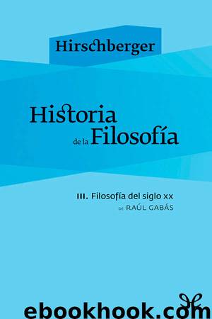 Historia de la Filosofía - III. Filosofía del Siglo XX by Raúl Gabás