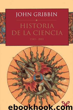 Historia de la ciencia, 1543-2001 by John Gribbin