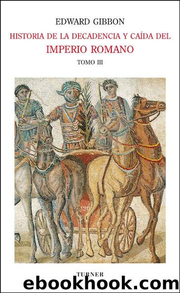Historia de la decadencia y caída del Imperio Romano Tomo III by Edward Gibbon