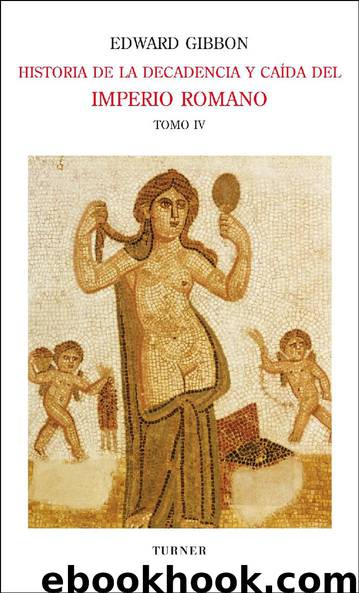 Historia de la decadencia y caída del Imperio Romano Tomo IV by Edward Gibbon