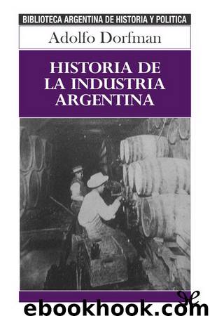 Historia de la industria argentina by Adolfo Dorfman