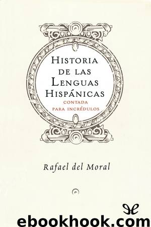 Historia de las lenguas hispánicas by Rafael del Moral