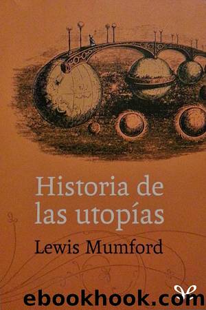 Historia de las utopÃ­as by Lewis Mumford