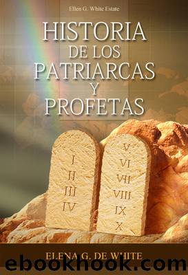 Historia de los Patriarcas y Profetas by Ellen G. White