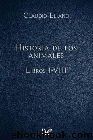 Historia de los animales Libros I-VIII by Claudio Eliano