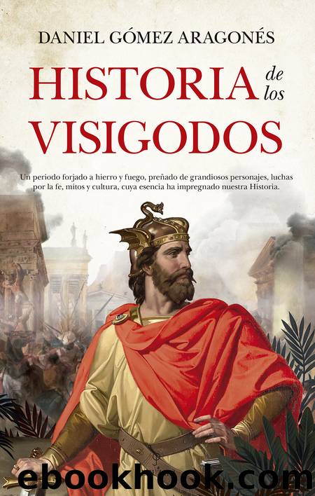 Historia de los visigodos by Daniel Gómez Aragonés