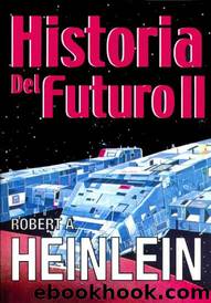 Historia del Futuro II by Robert A. Heinlein