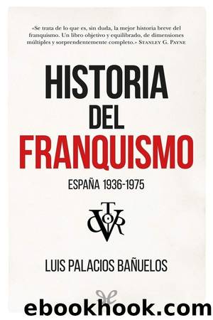 Historia del franquismo by Luis Palacios Bañuelos