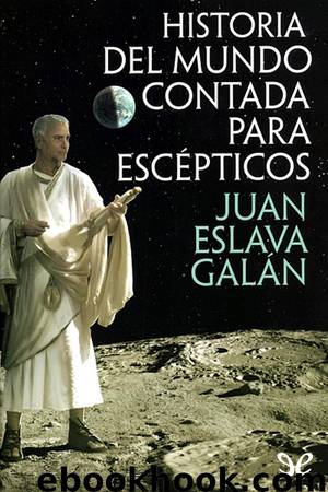 Historia del mundo contada para escépticos by Juan Eslava Galán