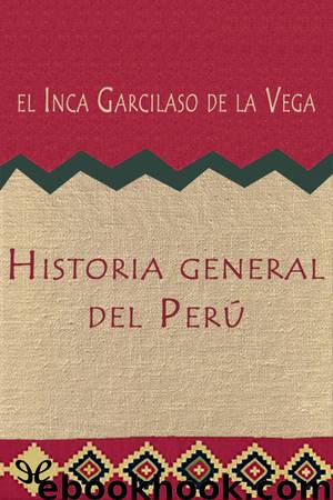 Historia general del Perú by el Inca Garcilaso de la Vega
