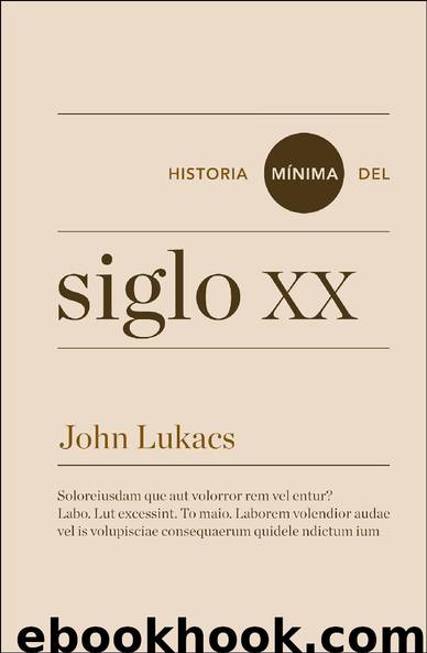Historia mínima del siglo XX by John Lukacs