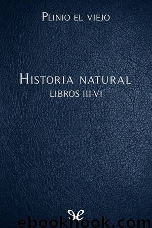 Historia natural Libros III-VI by Plinio el Viejo