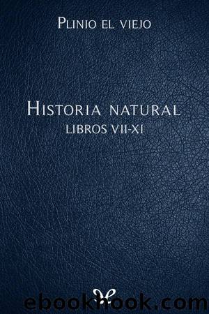Historia natural Libros VII-XI by Plinio el viejo